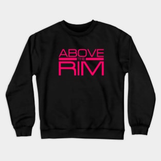 Basket Ball Lover Above The Rim Crewneck Sweatshirt